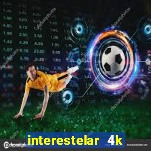 interestelar 4k dublado download